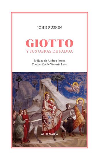 Giotto y sus obras de Padua, de John Ruskin. Editado por Athenaica (2023). Cultugrafía, difusión y crítica cultural. Literatura y arte.