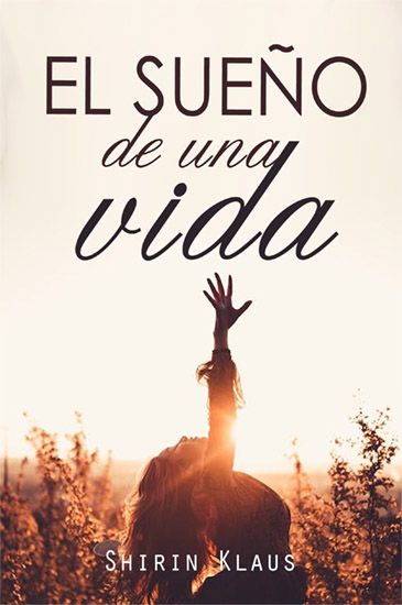 El sueño de una vida de Shirin Klaus. Portada. Crítica literaria en Cultugrafía difusión y crítica cultural.