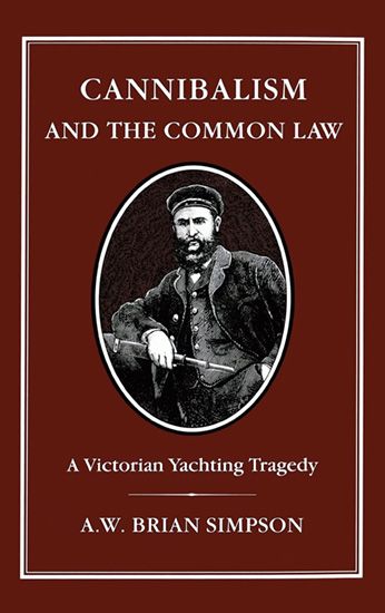 Cannibalism and the Common Law. Portada del libro que cuenta la historia real de lo sucedido en el juicio por la muerte de Richard Parker, de A.W. Brian Simpson.