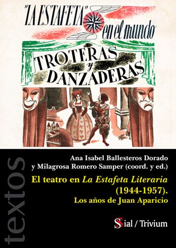 El teatro en La Estafeta Literaria (1944-1957). Los años de Juan Aparicio. Fuetne: Grupo Editorial Sial Pigmalión.