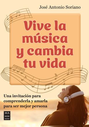 Portada del libro Vive la música y cambia tu vida. Obra de José Antonio Soriano Herrera publicada en 2024