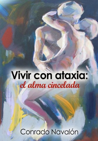 Vivir con ataxia: el alma cincelada (2025) de Conrado Navalón.